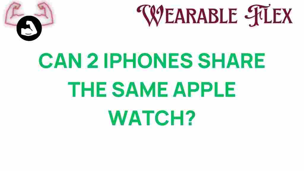 can-two-iphones-share-apple-watch