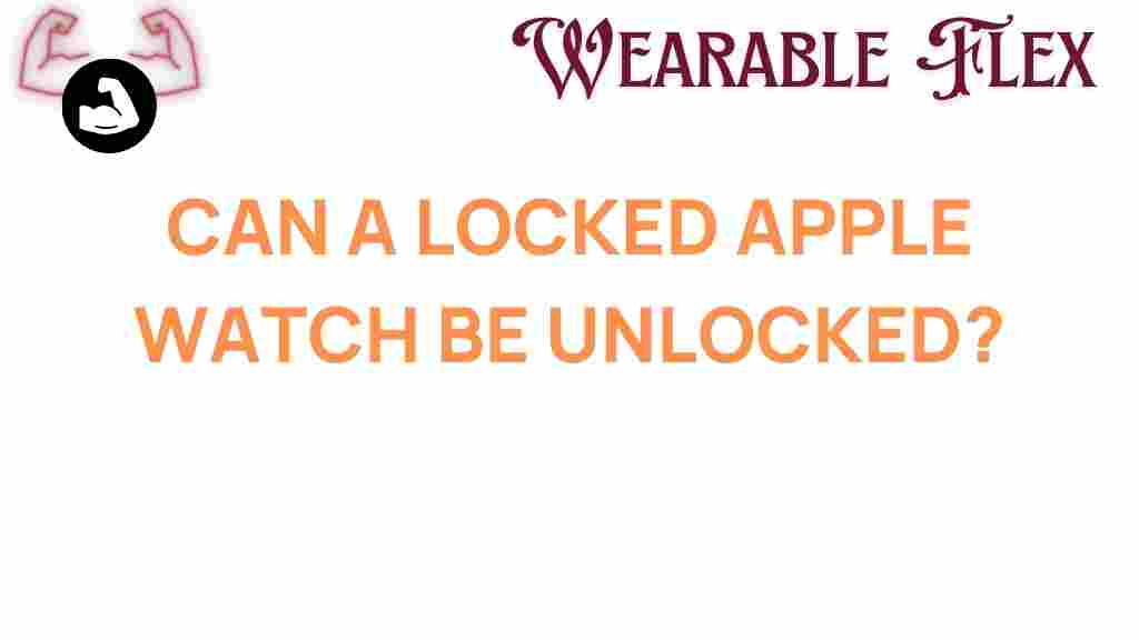 can-a-locked-apple-watch-be-unlocked