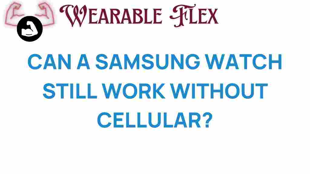 can-a-samsung-watch-still-work-without-cellular