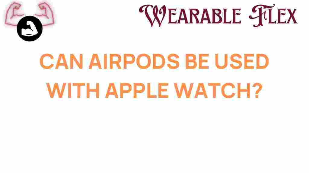 can-airpods-be-used-with-apple-watch