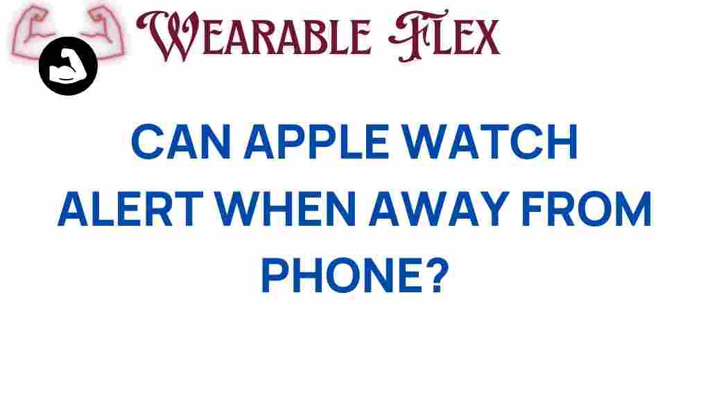apple-watch-alerts-away-from-phone