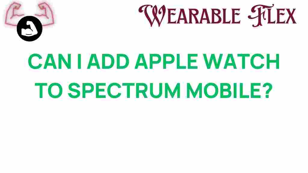 can-i-add-apple-watch-to-spectrum-mobile