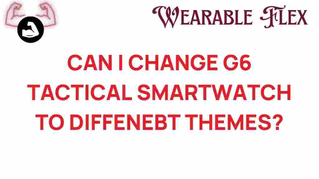 g6-tactical-smartwatch-customization-themes