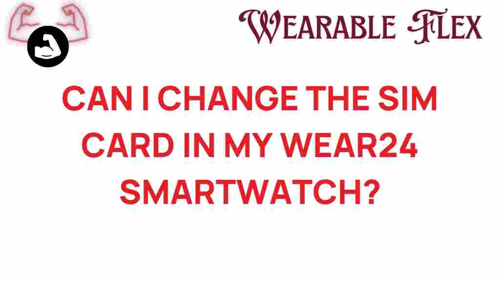 wear24-smartwatch-change-sim-card