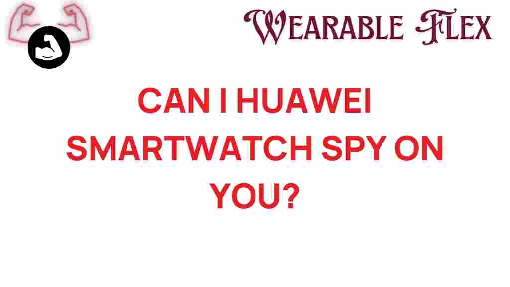can-huawei-smartwatch-spy