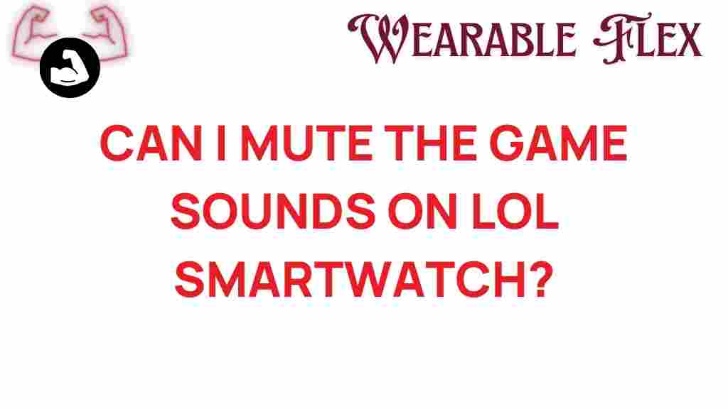 mute-game-sounds-league-of-legends-smartwatch