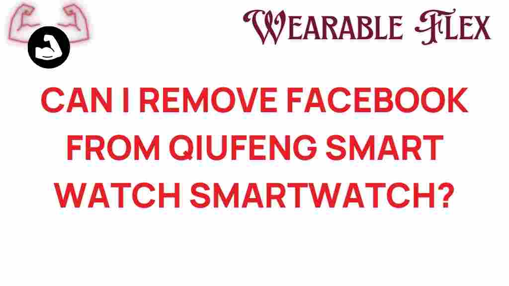 remove-facebook-qiufeng-smartwatch