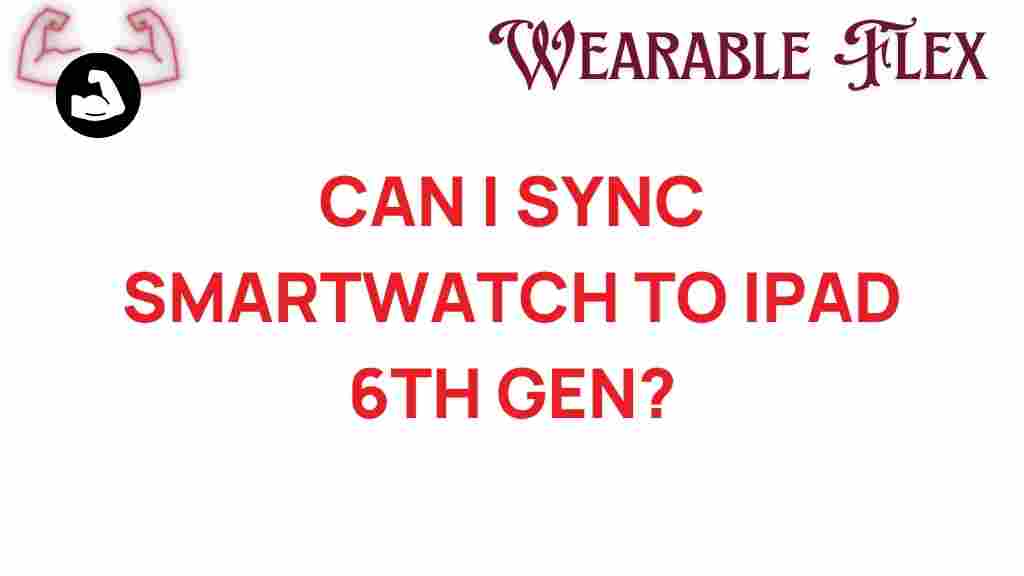syncing-smartwatch-ipad-6th-gen