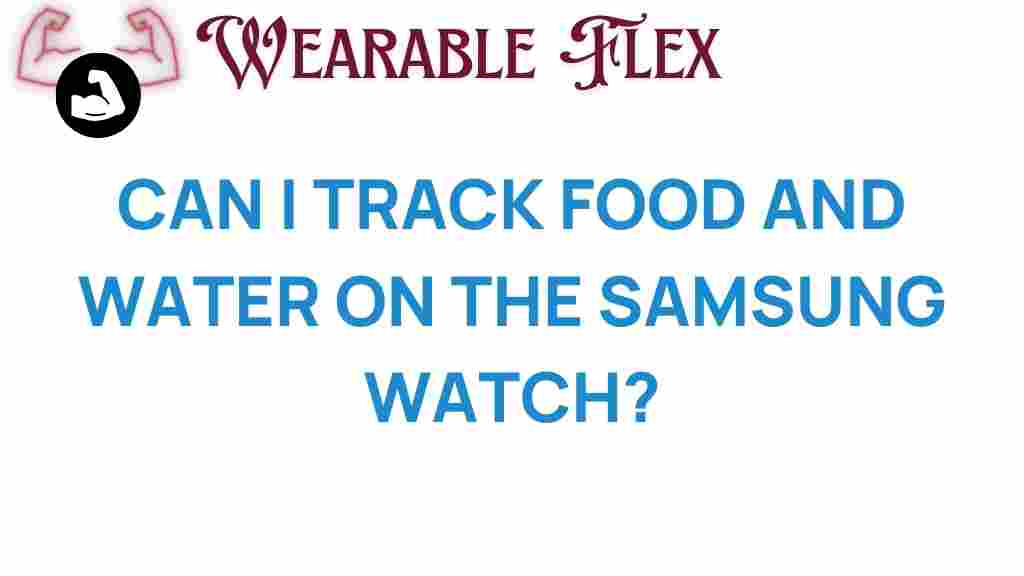 track-food-water-samsung-watch