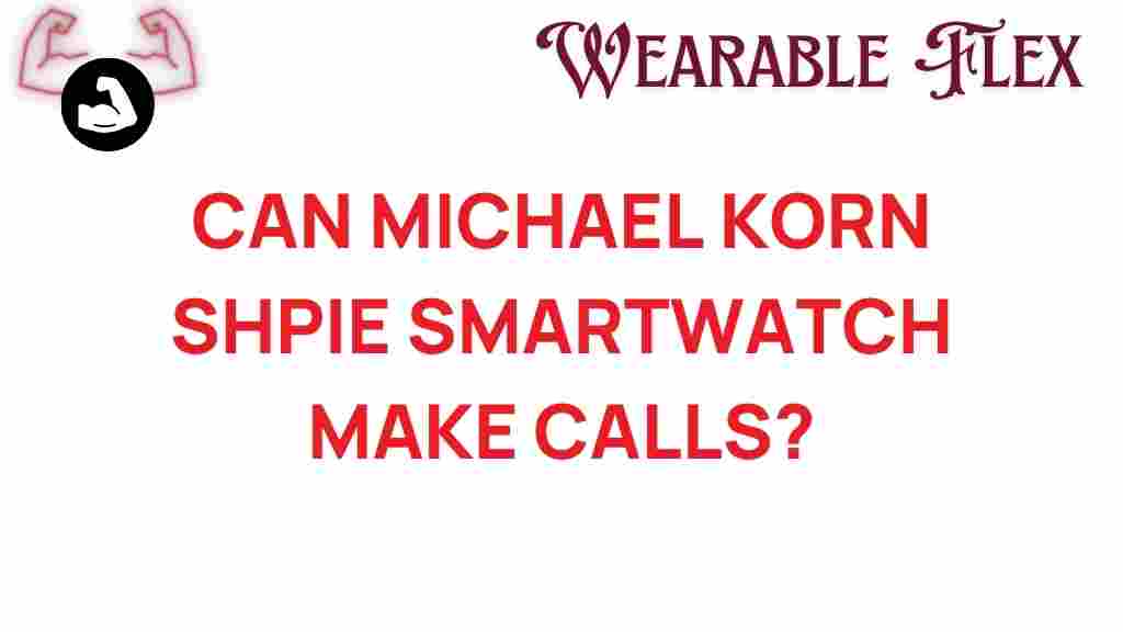 can-michael-korn-shpie-smartwatch-make-calls