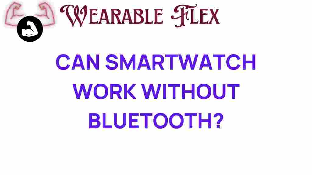 can-smartwatch-work-without-bluetooth