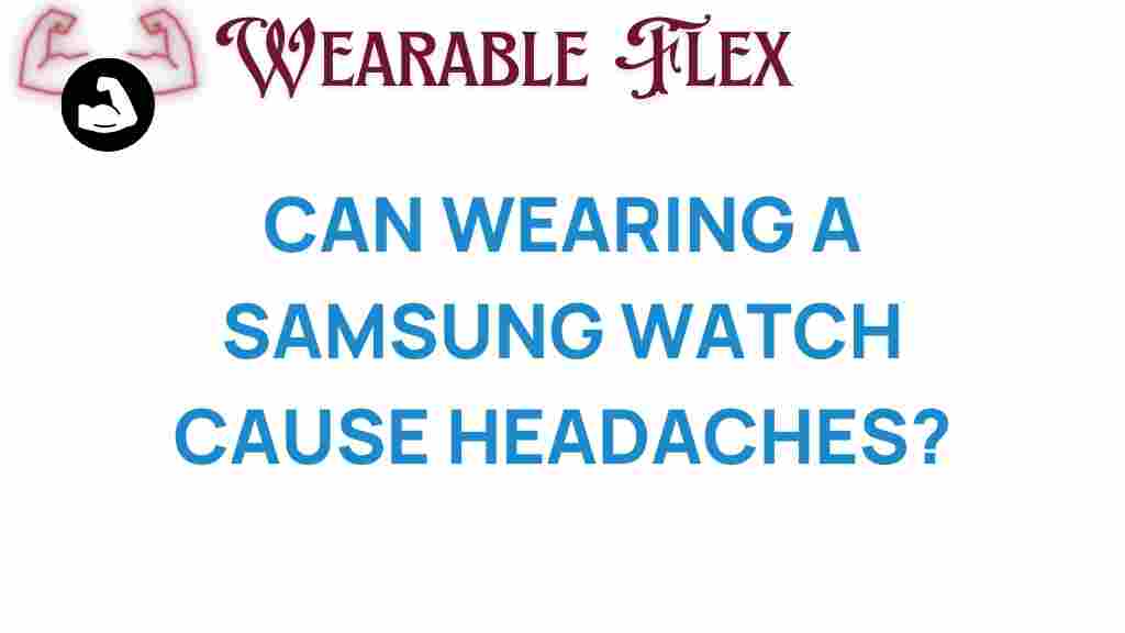 can-wearing-samsung-watch-cause-headaches