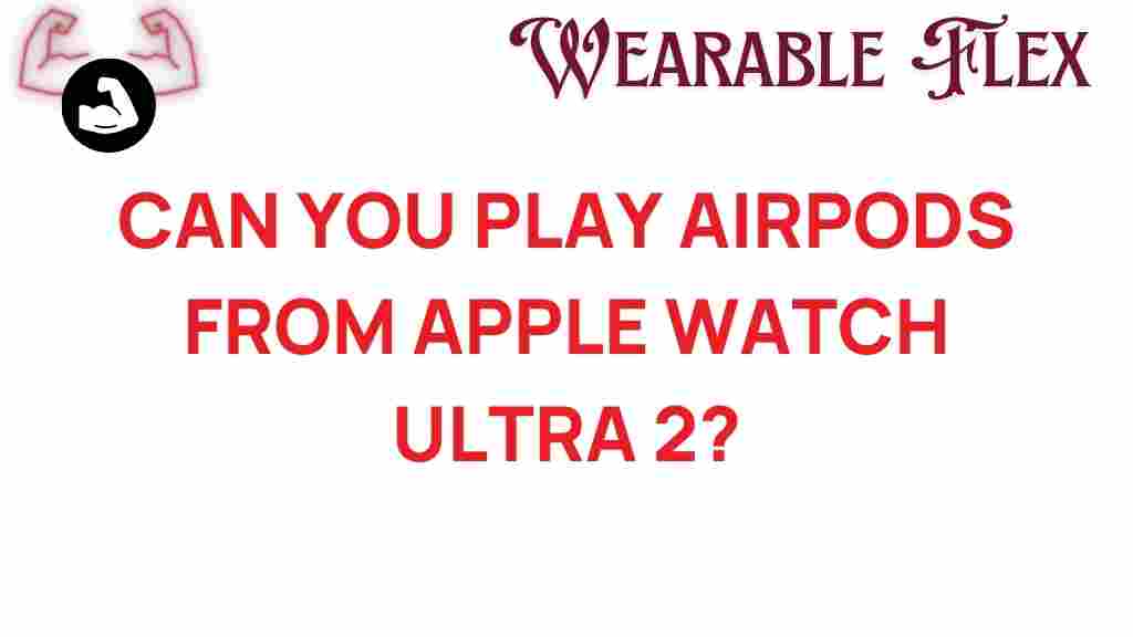 apple-watch-ultra-2-stream-airpods