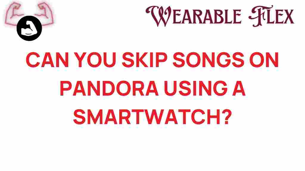 unlock-pandora-smartwatch-skip-songs