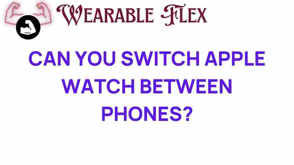 can-you-switch-apple-watch-between-phones