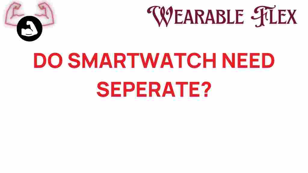 do-smartwatch-need-separate-features