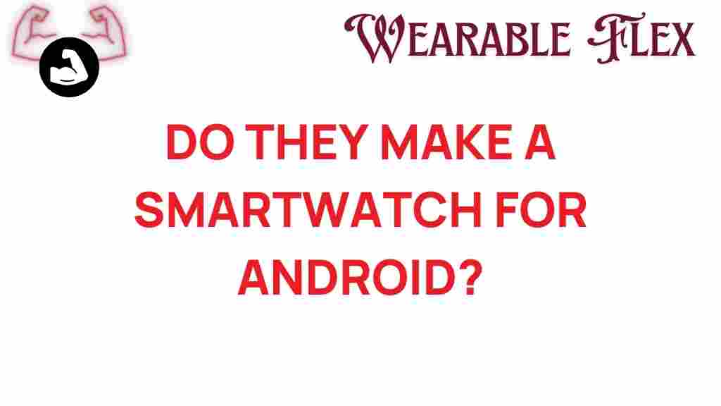 do-they-make-a-smartwatch-for-android