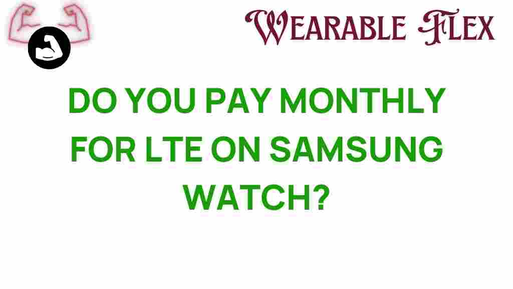 do-you-pay-monthly-for-lte-on-samsung-watch