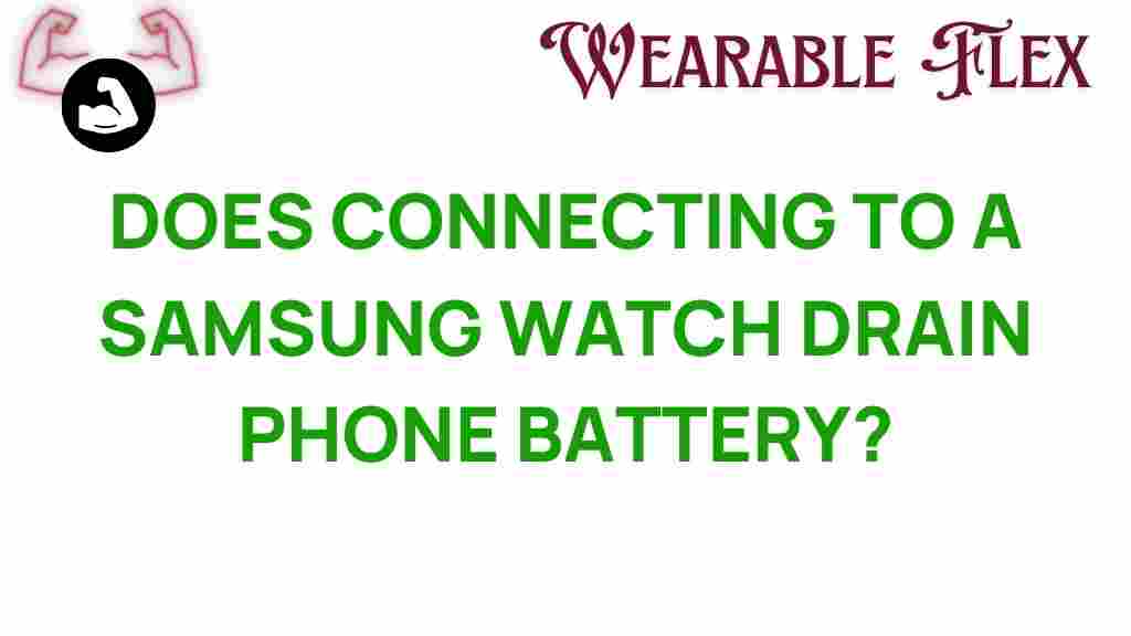does-connecting-to-a-samsung-watch-drain-battery