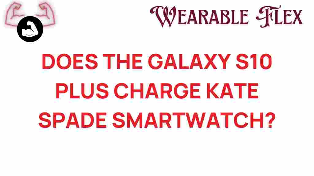 galaxy-s10-plus-charge-kate-spade-smartwatch