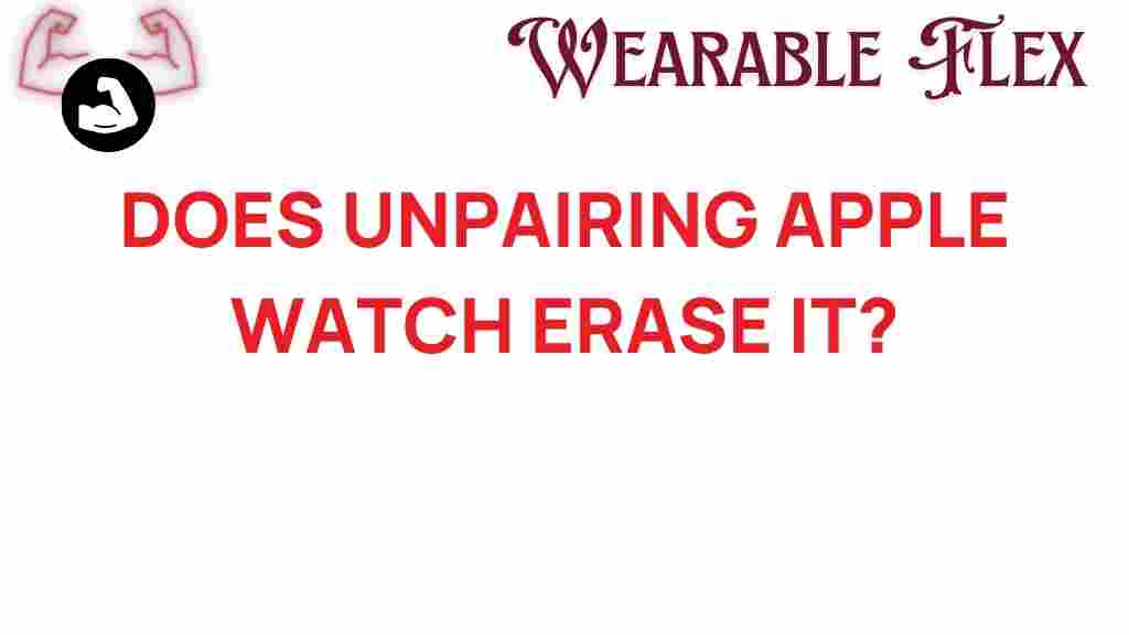 does-unpairing-apple-watch-erase