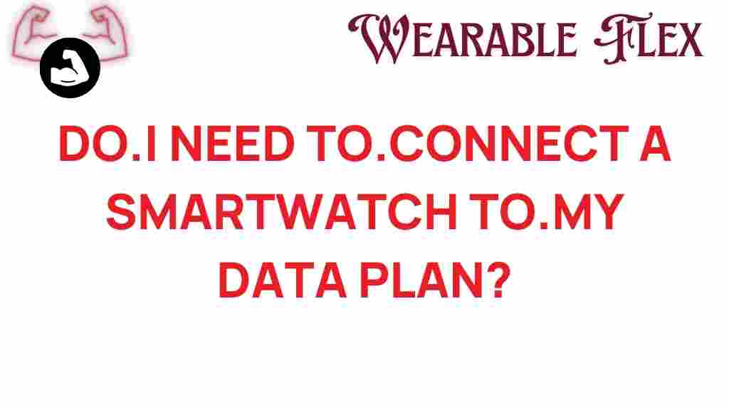 do.i.need.to.connect.smartwatch.data.plan