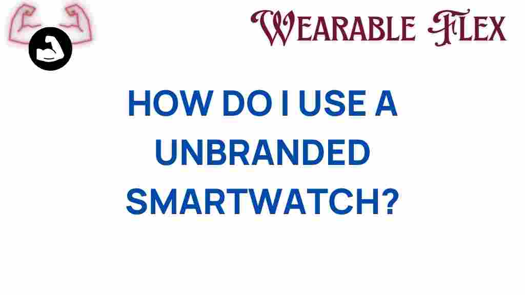 unbranded-smartwatch-guide