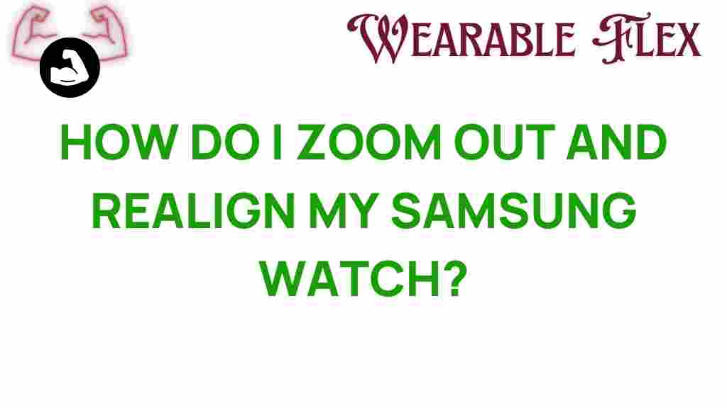 samsung-watch-zoom-out-realign