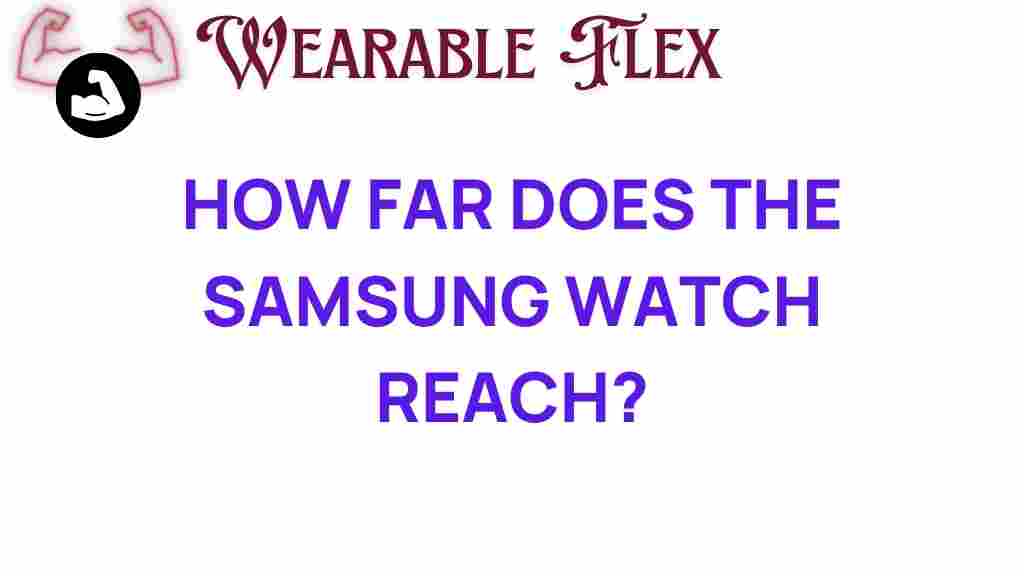 how-far-samsung-watch-reach