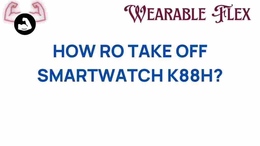 remove-k88h-smartwatch