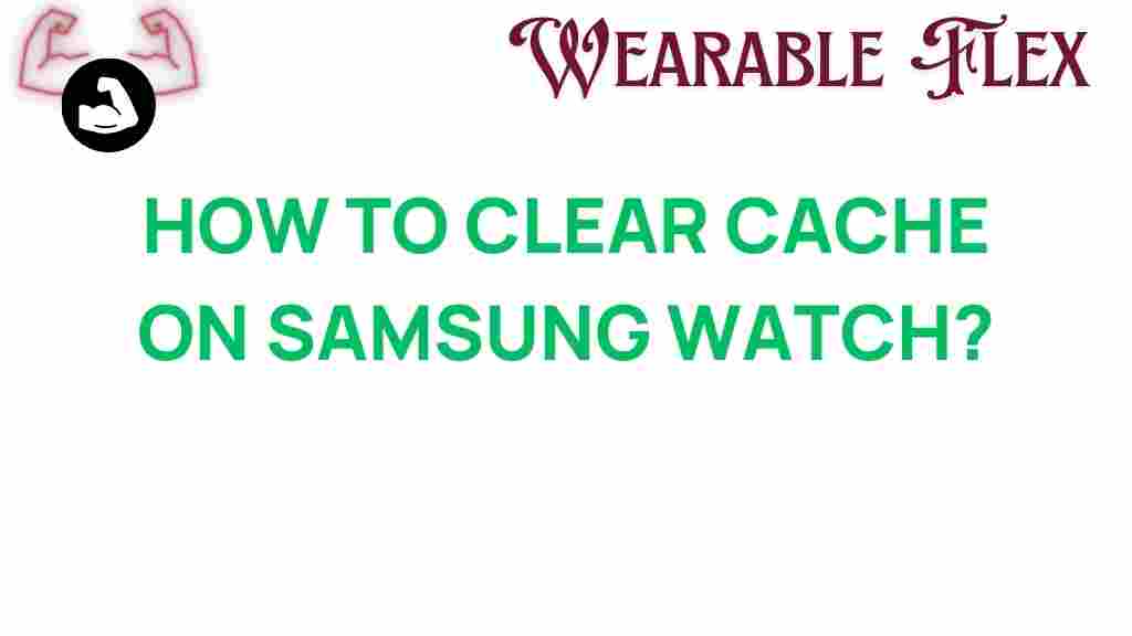 clear-cache-samsung-watch