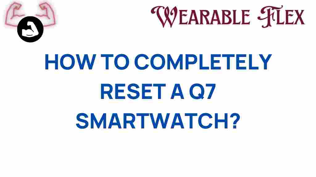 q7-smartwatch-reset