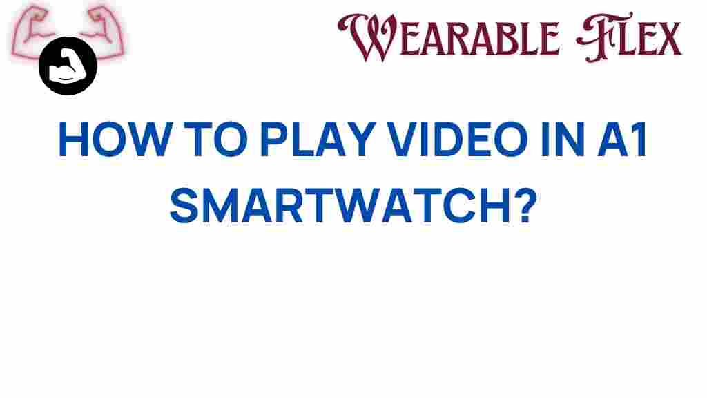 how-to-play-videos-a1-smartwatch