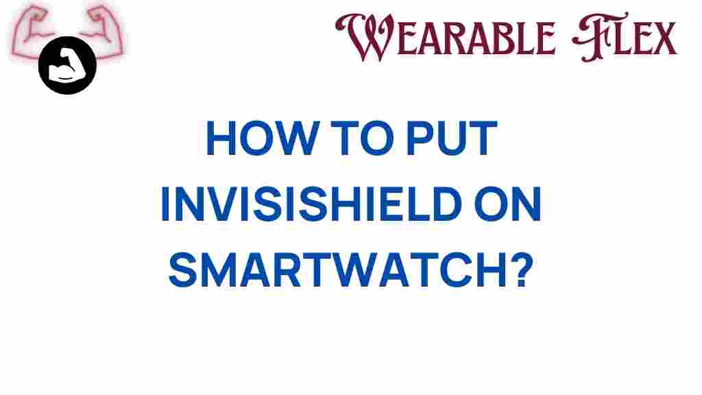invisible-shield-smartwatch-application