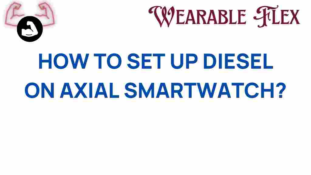 axial-smartwatch-diesel-setup