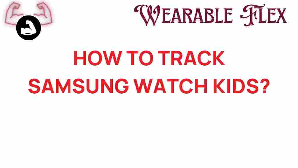 track-samsung-watch-kids