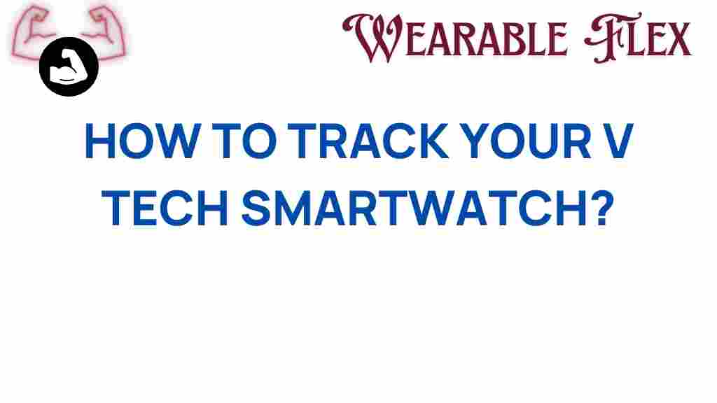 track-your-v-tech-smartwatch