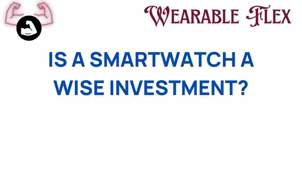 is-smartwatch-wise-investment
