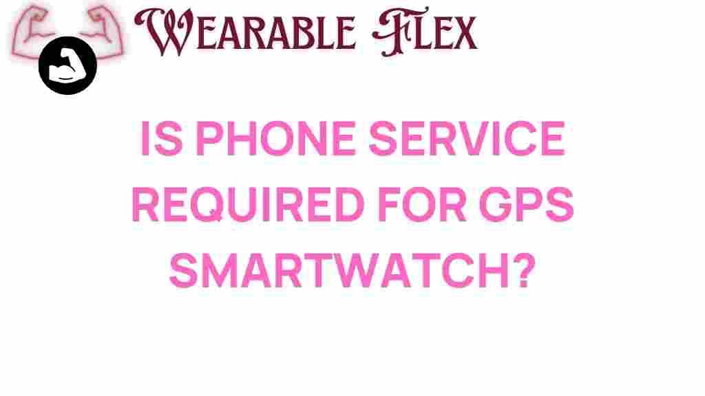 is-phone-service-required-for-gps-smartwatch