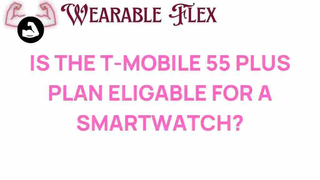 t-mobile-55-plus-smartwatch-eligibility