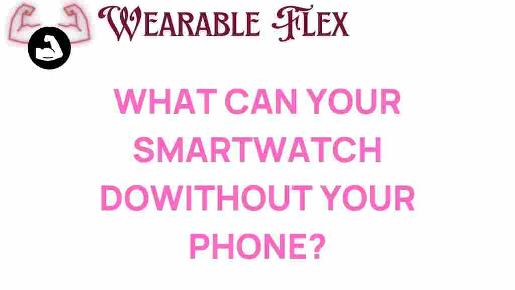 smartwatch-features-phone-independence