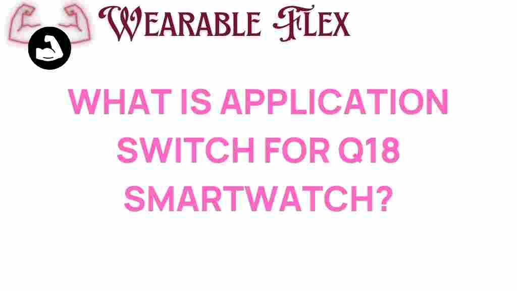 q18-smartwatch-application-switch