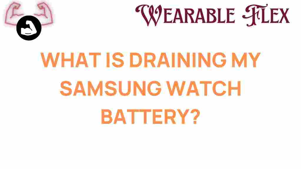 what-is-draining-my-samsung-watch-battery