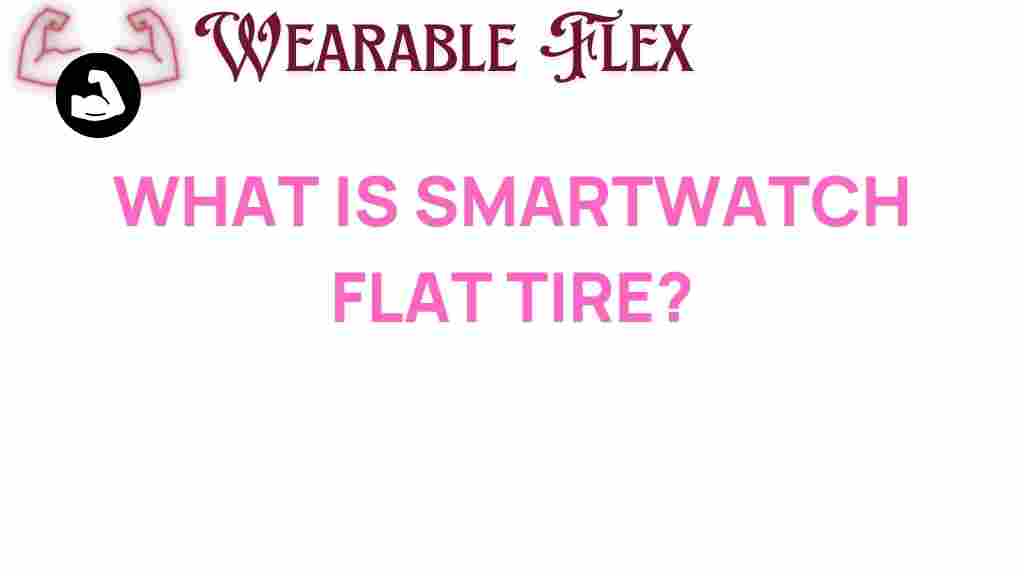 smartwatch-flat-tire-phenomenon