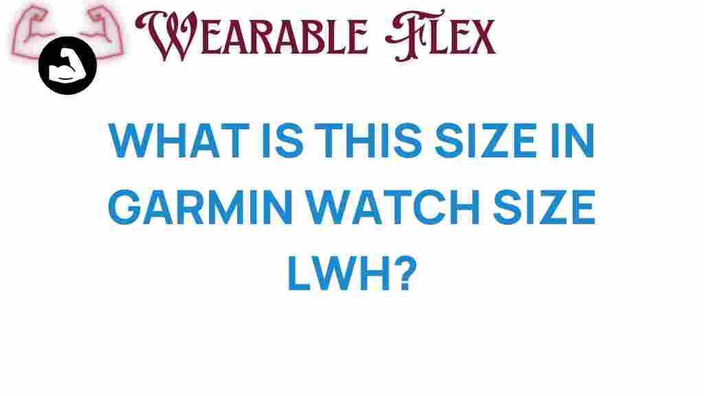 garmin-watch-size-lwh-meaning