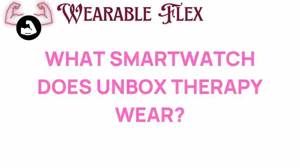 smartwatch-unbox-therapy-wear