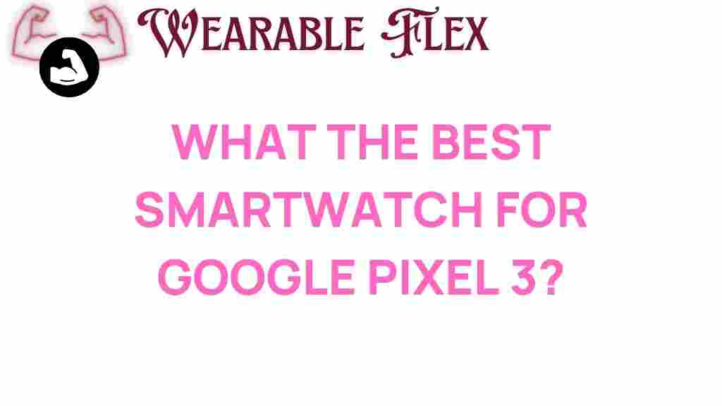 best-smartwatch-google-pixel-3
