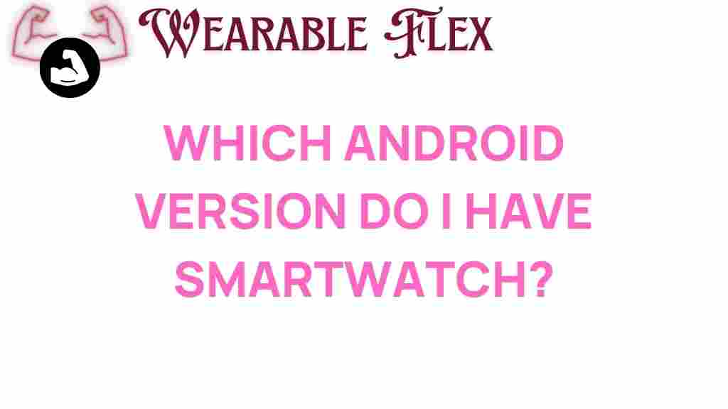 unlocking-the-mystery-android-version-smartwatch