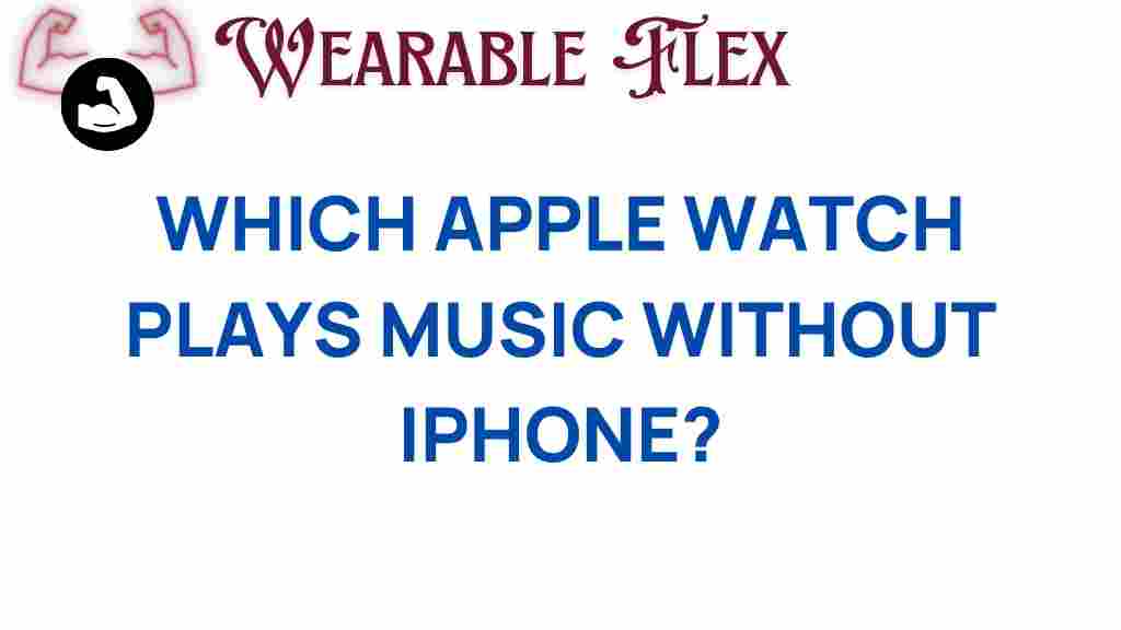 discover-which-apple-watch-plays-music-without-iphone
