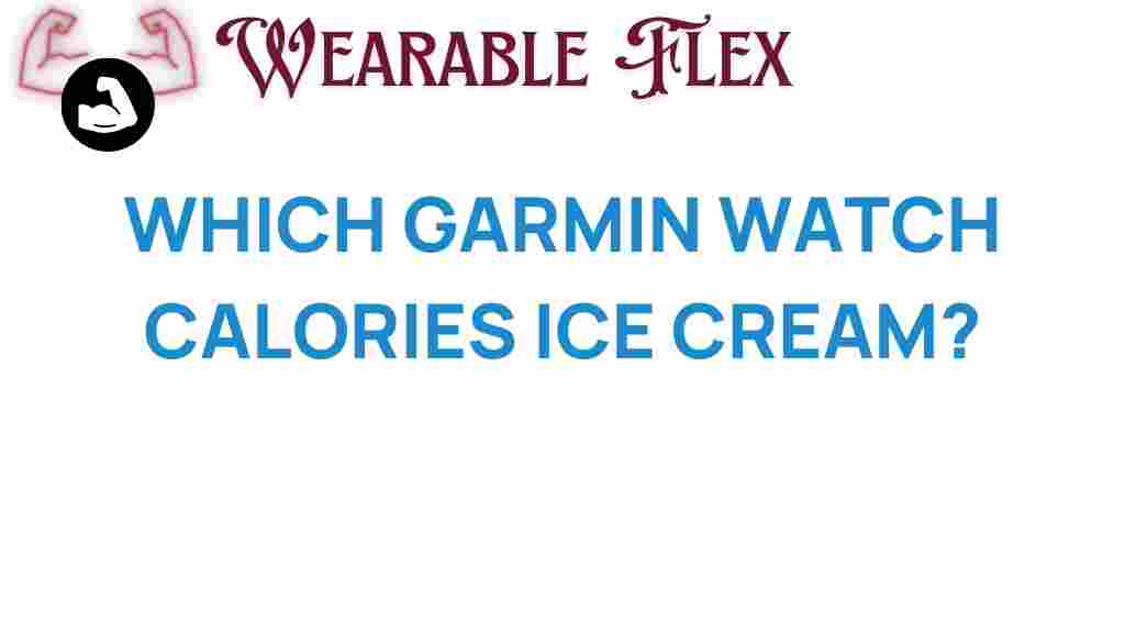 which-garmin-watch-calories-ice-cream